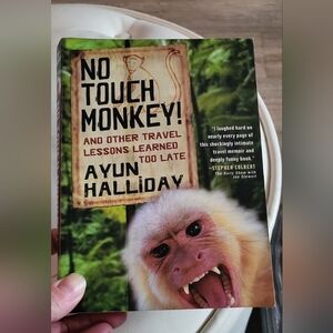 No touch monkey & other travel lessons learned too late